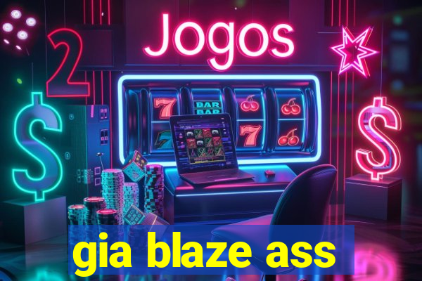 gia blaze ass